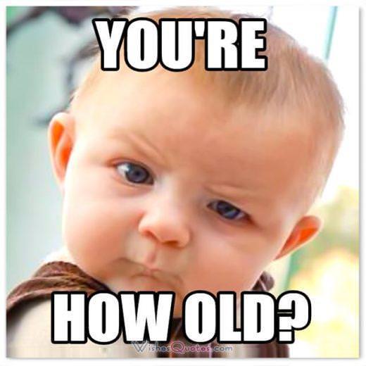 You’re How Old? Funny Birthday Messages.
